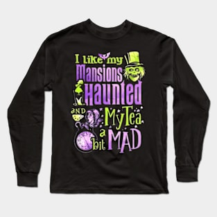 I Like My Sions Haunted My Tea A Bit Mad Long Sleeve T-Shirt